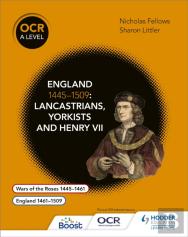 Ocr A Level History: England 1445â€“1509: Lancastrians, Yorkists And Henry Vii