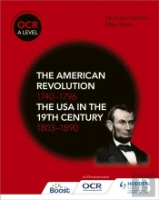 Ocr A Level History: The American Revolution 1740-1796 And The Usa In The 19th Century 1803â€“1890