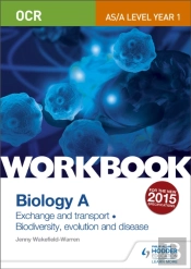 Ocr As/A Level Year 1 Biology A Workbook: Exchange And Transport; Biodiversity, Evolution And Disease