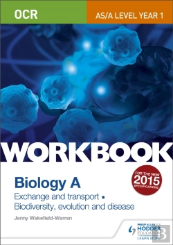 Bertrand.pt - Ocr As/A Level Year 1 Biology A Workbook: Exchange And Transport; Biodiversity, Evolution And Disease