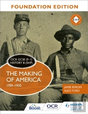 Ocr Gcse (9â€“1) History B (Shp) Foundation Edition: The Making Of America 1789â€“1900