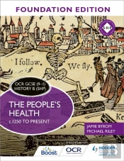 Ocr Gcse (9â€“1) History B (Shp) Foundation Edition: The People'S Health C.1250 To Present