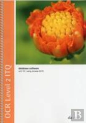 Ocr Level 2 Itq - Unit 19 - Database Software Using Microsoft Access 2010
