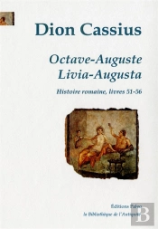 Octave-Auguste ; Livia-Augusta - Histoire Romaine, Livres 51 A 56
