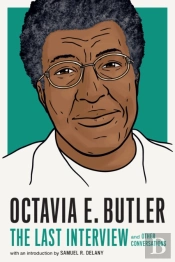 Octavia E. Butler: The Last Interview