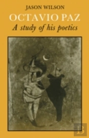 Octavio Paz: A Study Of His Poetics