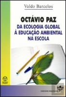 Octávio Paz - Da Ecologia Global à Educação Ambiental na Escola