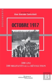 Octobre 1917 ; 100 Ans, 100 Militants De La Révolution