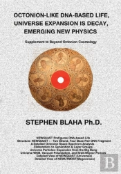 Octonion-Like Dna-Based Life, Universe Expansion Is Decay, Emerging New Physics