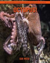 Octopus! An Educational Children'S Book About Octopus With Fun Facts