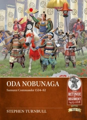 Oda Nobunaga: Samurai Commander 1534-82