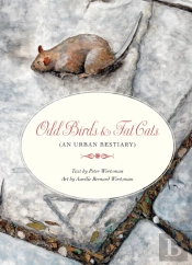 Odd Birds & Fat Cats (An Urban Bestiary)