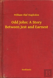Odd John: A Story Between Jest And Earnest