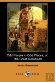 Odd People In Odd Places; Or, The Great Residuum (Dodo Press)