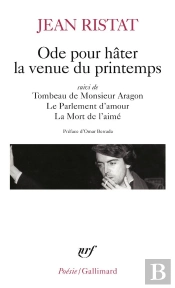 Ode Pour Hâter La Venue Du Printemps ; Le Tombeau De Monsieur Aragon