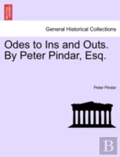 Odes To Ins And Outs. By Peter Pindar, E
