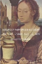 Odeurs Et Parfums En Occident ; Qui Fait L'Ange Fait La Bête