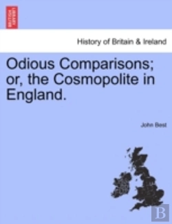 Bertrand.pt - Odious Comparisons; Or, The Cosmopolite In England.
