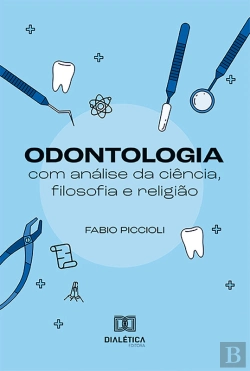 Bertrand.pt - Odontologia Com Análise Da Ciência, Filosofia E Religião