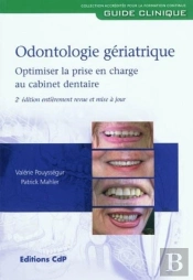 Odontologie Gériatrique ; Optimiser La Prise En Charge Au Cabinet Dentaire (2e Édition)