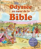 Odyssee Au Coeur De La Bible. 20 Aventures Aux Temps Bibliques