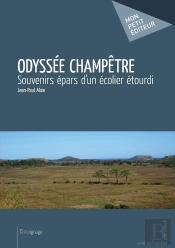 Odyssée Champêtre ; Souvenirs Épars D'Un Écolier Étourdi