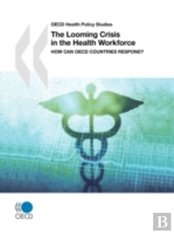 Bertrand.pt - Oecd Health Policy Studies The Looming Crisis In The Health Workforce