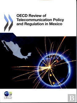 Bertrand.pt - Oecd Review Of Telecommunication Policy And Regulation In Mexico