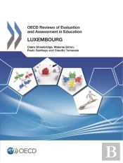 Oecd Reviews Of Evaluation And Assessment In Education: Luxembourg 2012