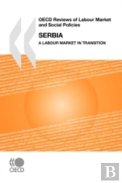 Oecd Reviews Of Labour Market And Social Policies Serbia