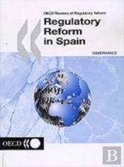 Oecd Reviews Of Regulatory Reform Regulatory Reform In Spain