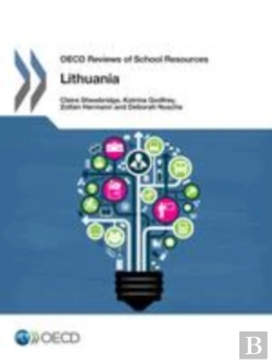 Bertrand.pt - Oecd Reviews Of School Resources: Lithuania 2016