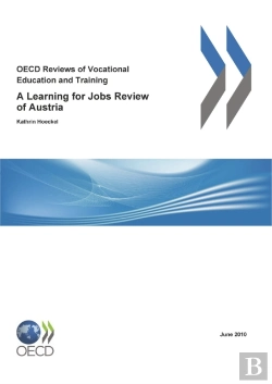 Bertrand.pt - Oecd Reviews Of Vocational Education And Training: A Learning For Jobs Review Of Austria 2010