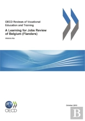 Oecd Reviews Of Vocational Education And Training: A Learning For Jobs Review Of Belgium Flanders 2010