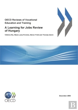 Bertrand.pt - Oecd Reviews Of Vocational Education And Training: A Learning For Jobs Review Of Hungary 2008