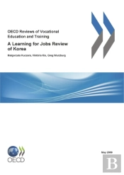 Oecd Reviews Of Vocational Education And Training: A Learning For Jobs Review Of Korea 2009