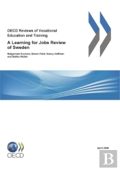 Oecd Reviews Of Vocational Education And Training: A Learning For Jobs Review Of Sweden 2008
