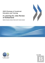 Oecd Reviews Of Vocational Education And Training: A Learning For Jobs Review Of Switzerland 2009