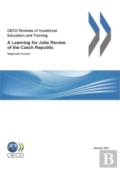 Oecd Reviews Of Vocational Education And Training: A Learning For Jobs Review Of The Czech Republic 2010