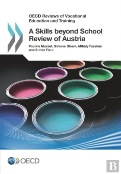 Bertrand.pt - Oecd Reviews Of Vocational Education And Training A Skills Beyond School Review Of Austria