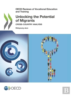 Bertrand.pt - Oecd Reviews Of Vocational Education And Training Unlocking The Potential Of Migrants Cross-Country Analysis