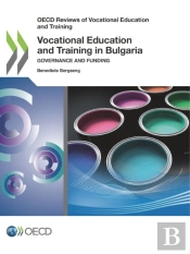 Oecd Reviews Of Vocational Education And Training Vocational Education And Training In Bulgaria Governance And Funding