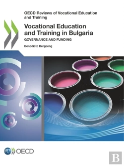 Bertrand.pt - Oecd Reviews Of Vocational Education And Training Vocational Education And Training In Bulgaria Governance And Funding