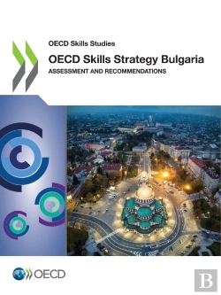 Bertrand.pt - Oecd Skills Studies Oecd Skills Strategy Bulgaria Assessment And Recommendations