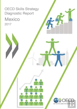 Bertrand.pt - Oecd Skills Studies Oecd Skills Strategy Diagnostic Report: Mexico 2017