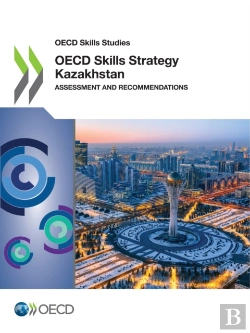 Bertrand.pt - Oecd Skills Studies Oecd Skills Strategy Kazakhstan Assessment And Recommendations