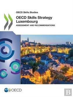 Bertrand.pt - Oecd Skills Studies Oecd Skills Strategy Luxembourg Assessment And Recommendations