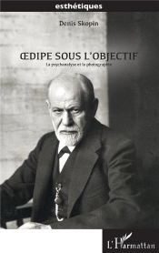 Oedipe Sous L'Objectif La Psychanalyse Et La Photographie