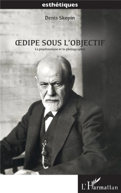 Bertrand.pt - Oedipe Sous L'Objectif La Psychanalyse Et La Photographie