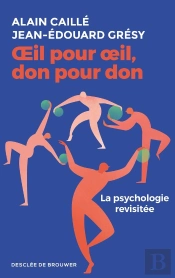 Oeil Pour Oeil, Don Pour Don ; La Psychologie Revisitée